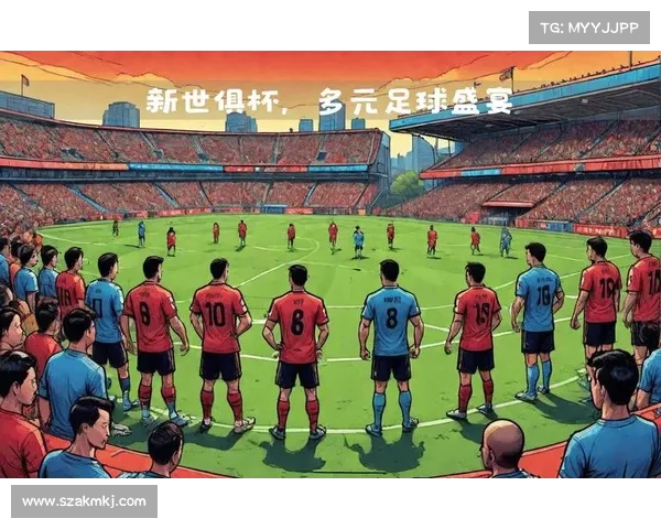 深度剖析全球足球俱乐部顶级赛事战略演变与未来展望